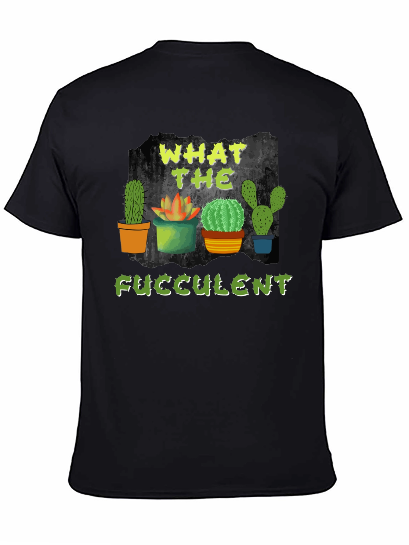 What the Fucculent Cactus T-Shirt