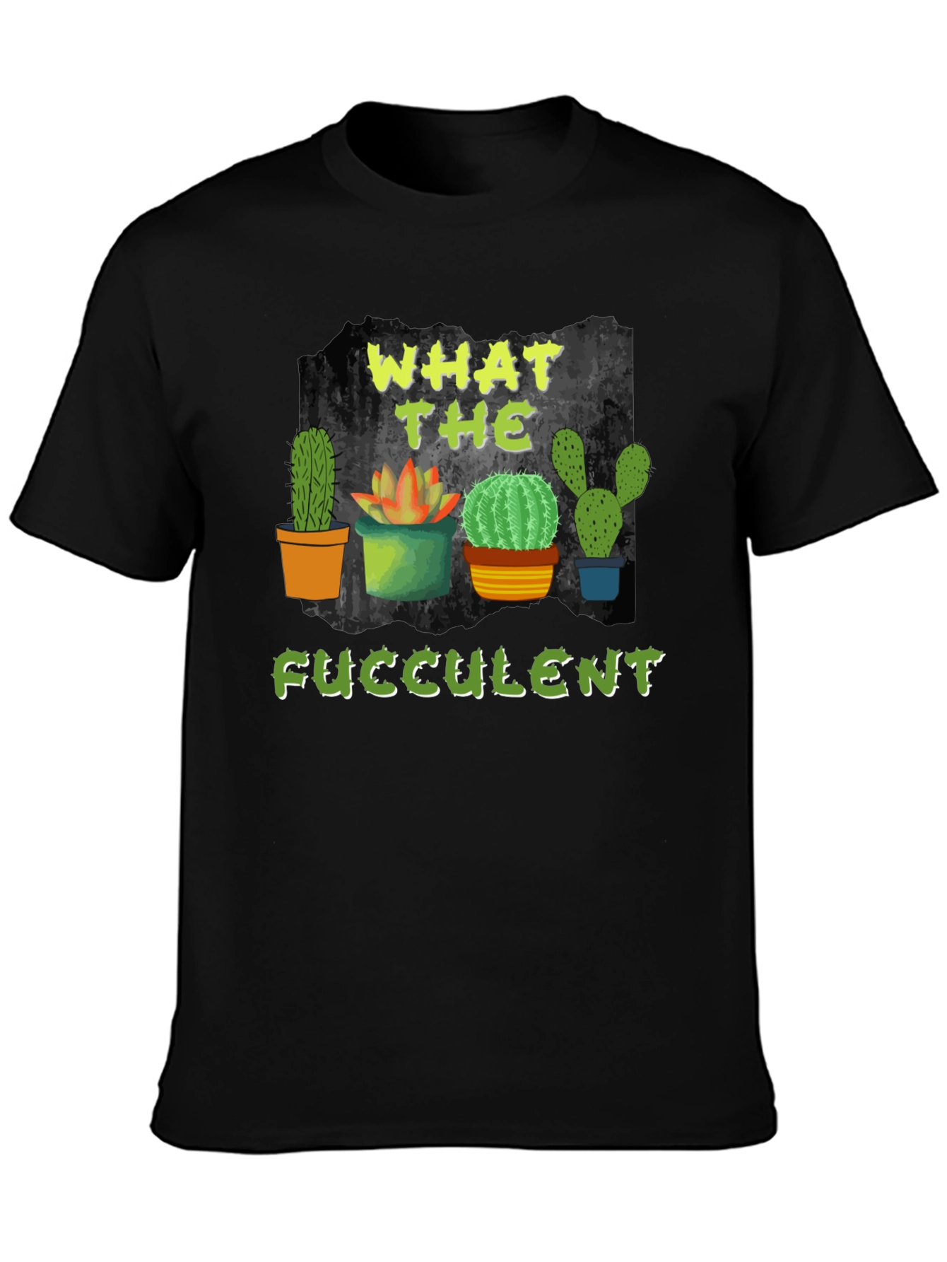 What the Fucculent Cactus T-Shirt