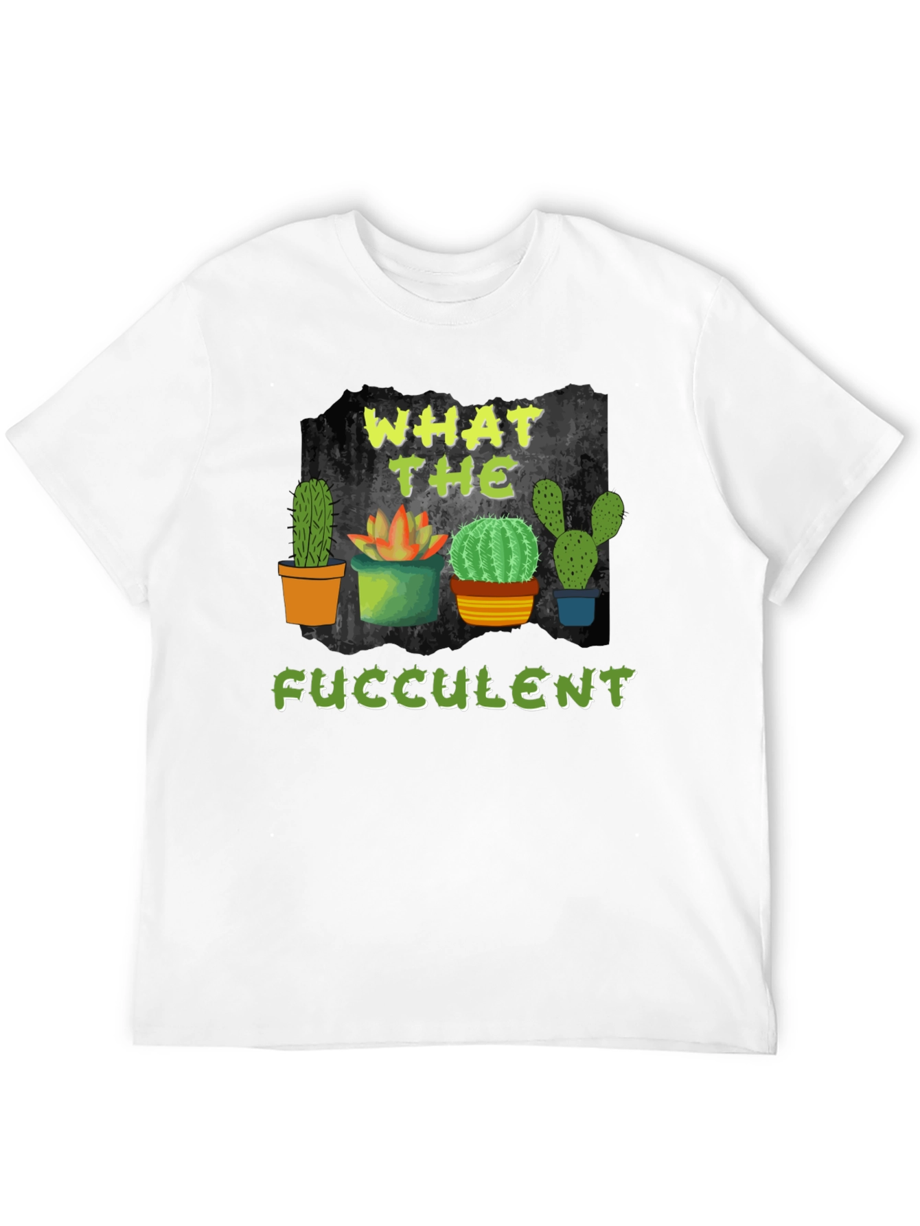 What the Fucculent Cactus T-Shirt