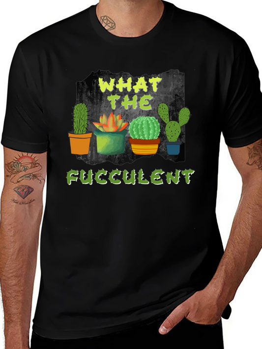What the Fucculent Cactus T-Shirt