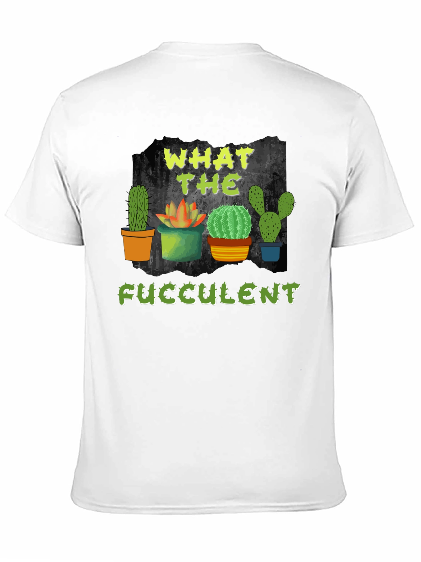 What the Fucculent Cactus T-Shirt