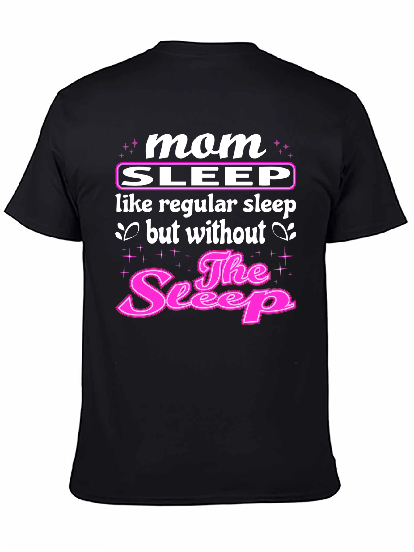 Mom Sleep T-Shirt - Funny Motherhood Tee