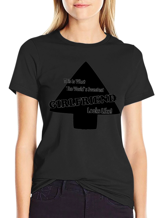 Sweetest Girlfriend T-Shirt - Funny Novelty Tee