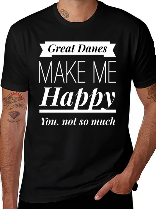 Great Danes Make Me Happy T-Shirt
