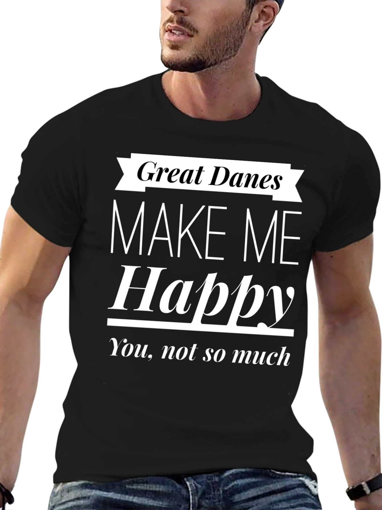 Great Danes Make Me Happy T-Shirt