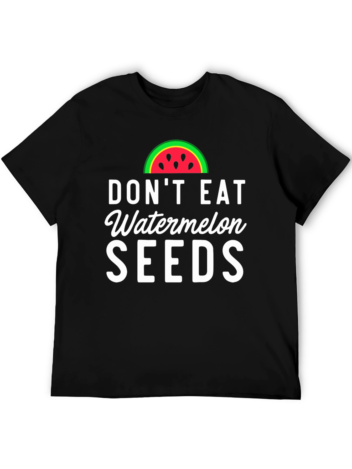 Dont Eat Watermelon Seeds Novelty Graphic Tee