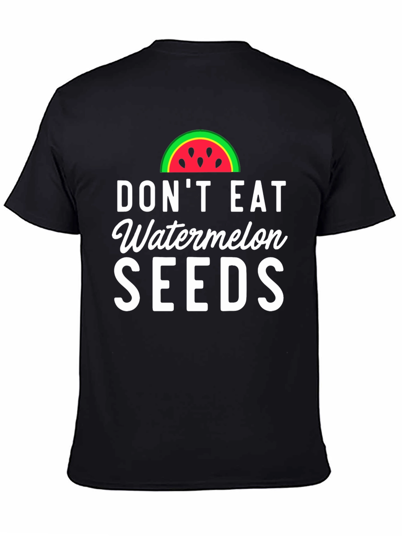 Dont Eat Watermelon Seeds Novelty Graphic Tee