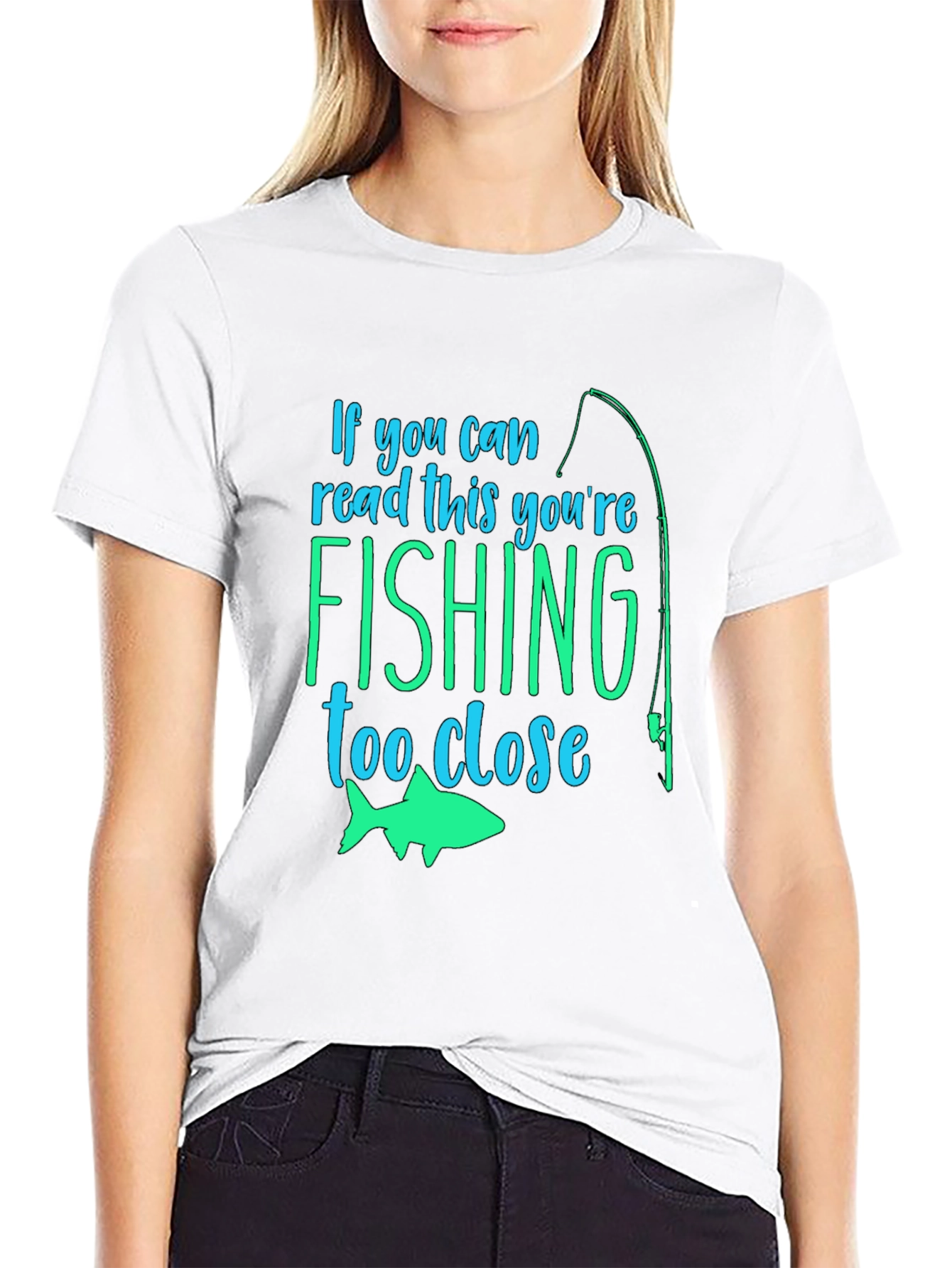 Fishing Humor T-Shirt: If You Can Read This...