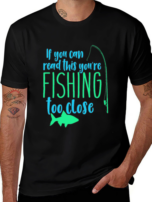 Fishing Humor T-Shirt: If You Can Read This...