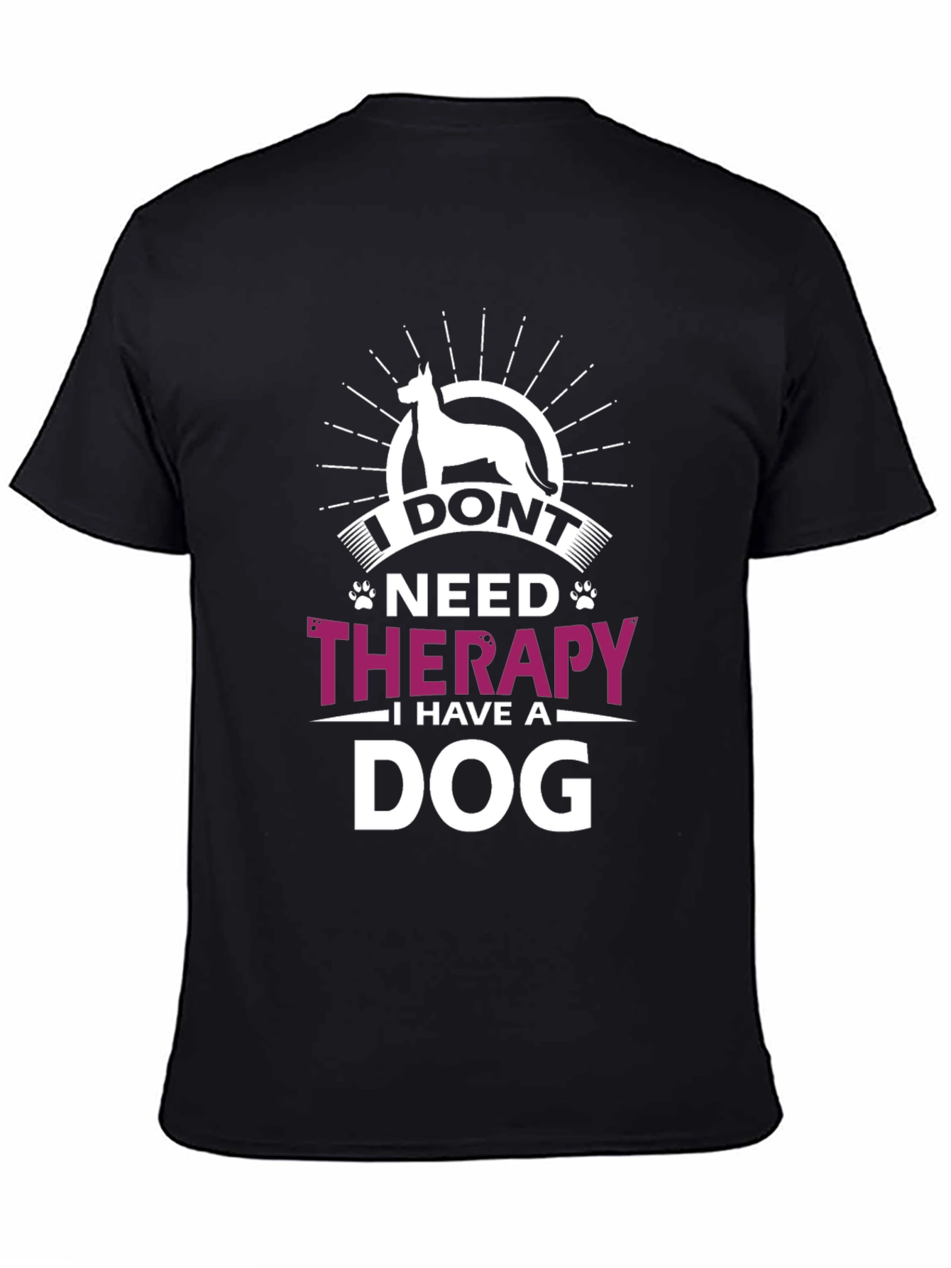 I Dont Need Therapy I Have A Dog T-Shirt
