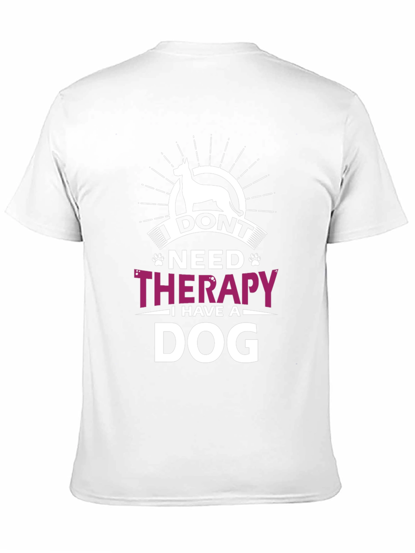 I Dont Need Therapy I Have A Dog T-Shirt