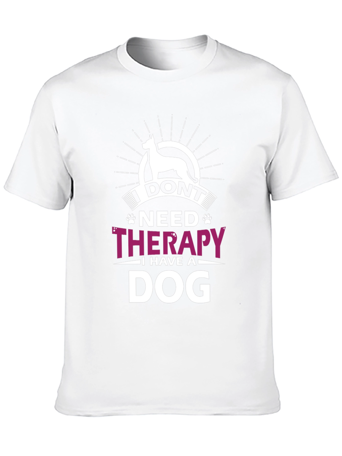 I Dont Need Therapy I Have A Dog T-Shirt