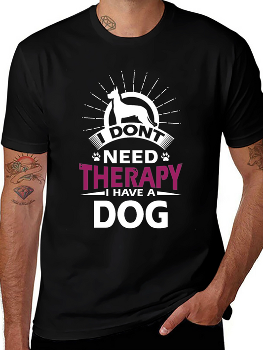 I Dont Need Therapy I Have A Dog T-Shirt