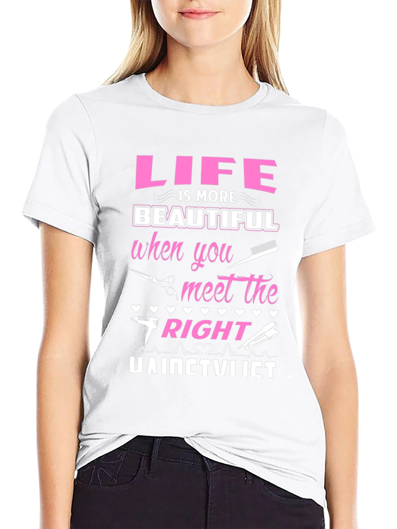 Life is More Beautiful Hairstylist T-Shirt
