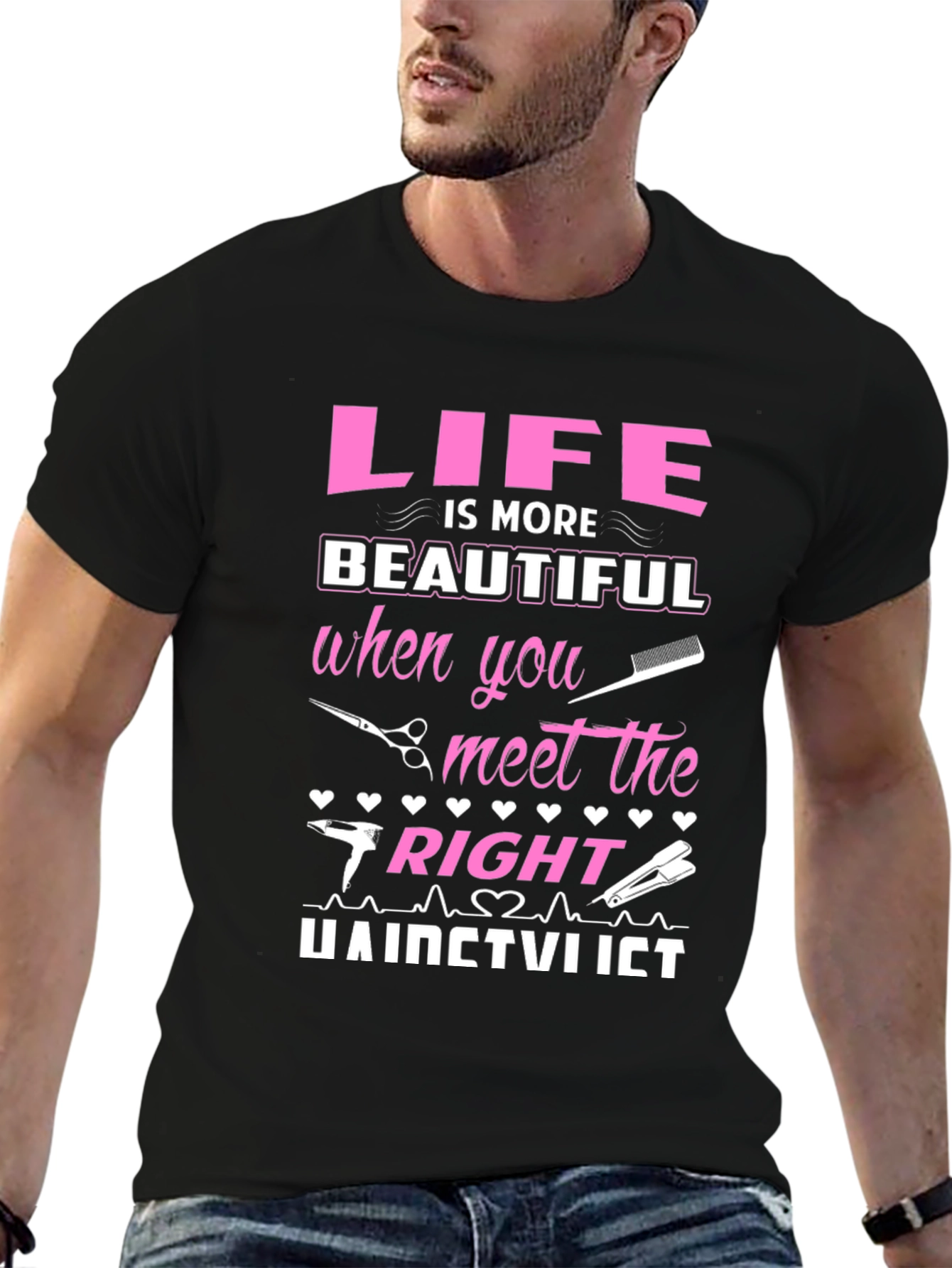 Life is More Beautiful Hairstylist T-Shirt