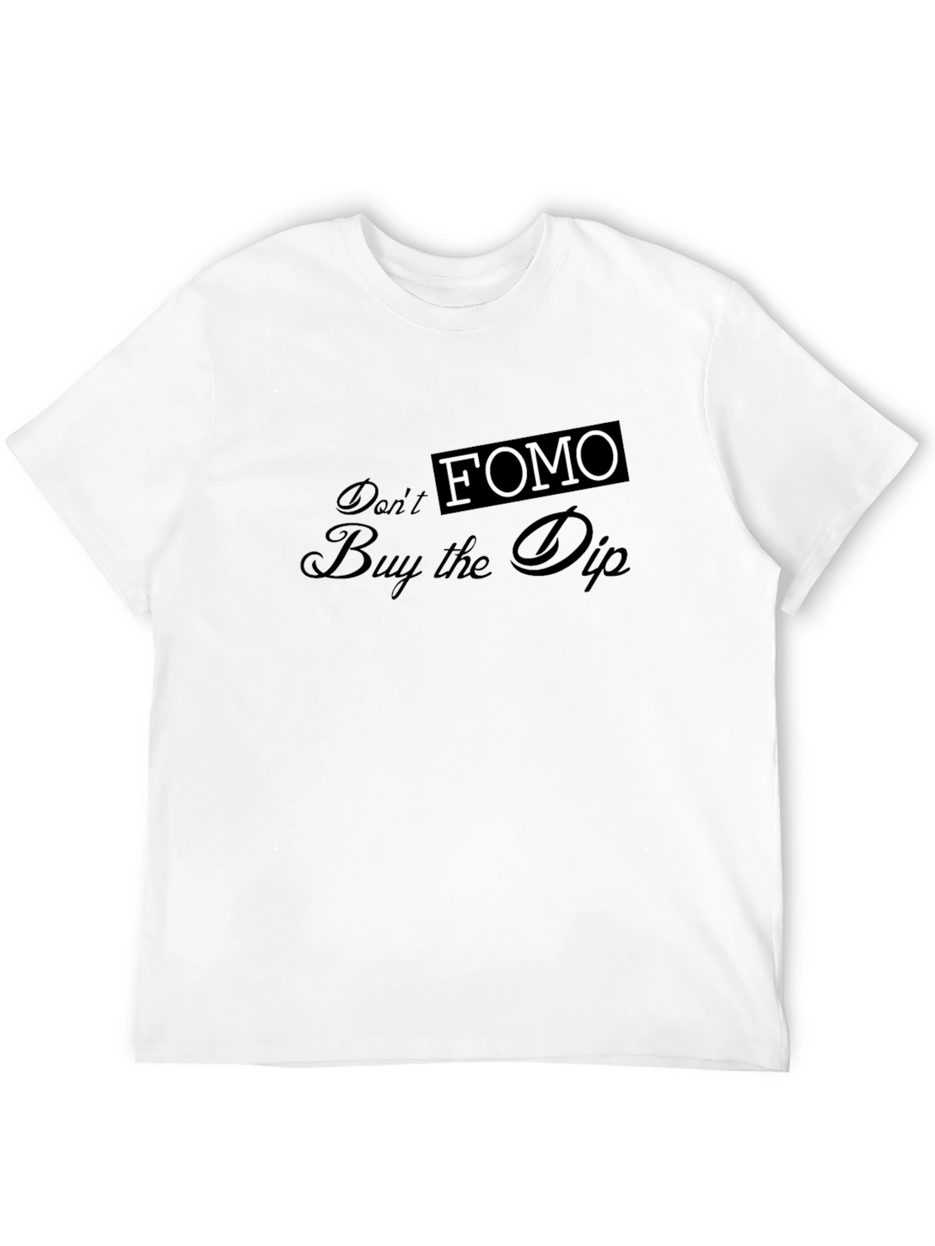 Dont FOMO - Buy the Dip Graphic Tee