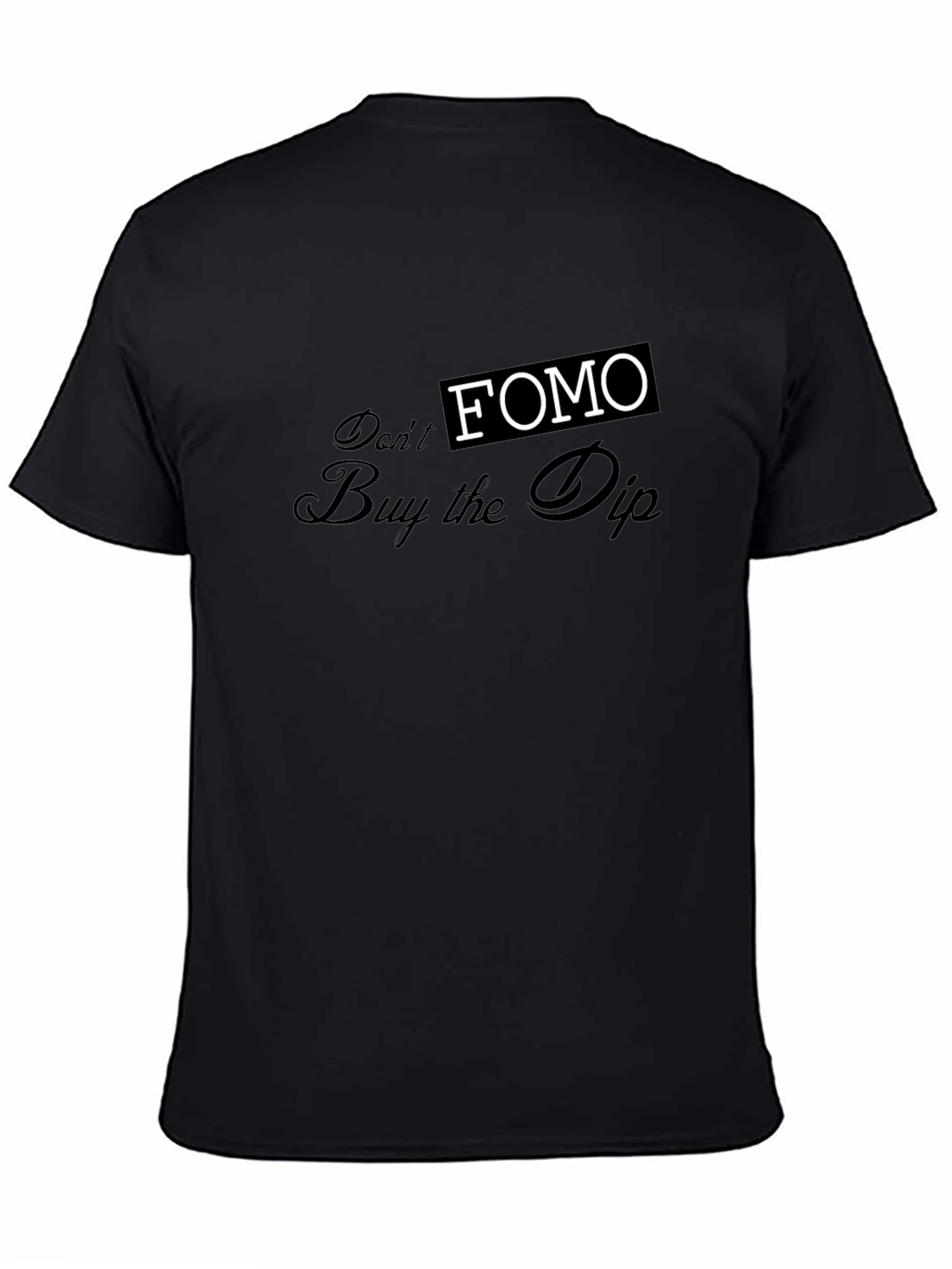 Dont FOMO - Buy the Dip Graphic Tee