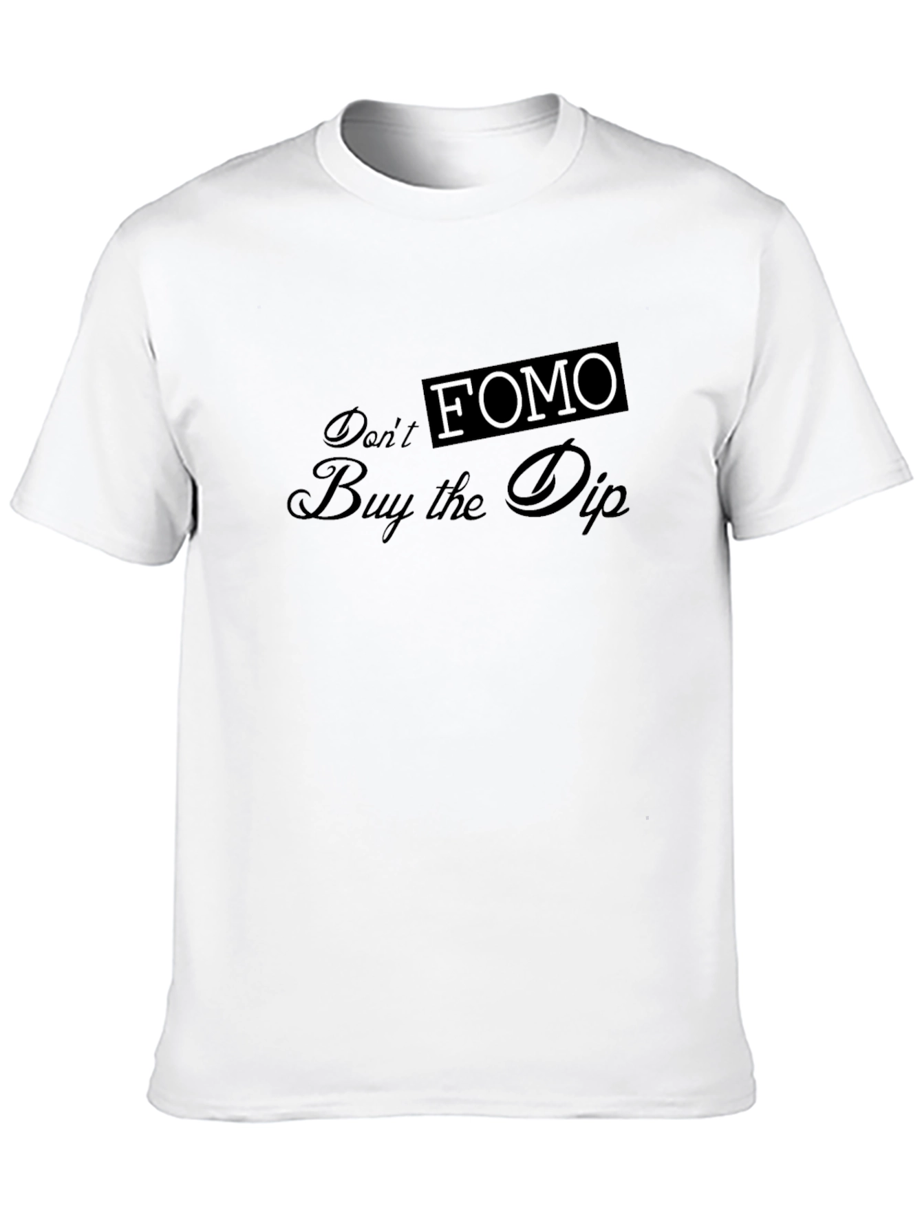 Dont FOMO - Buy the Dip Graphic Tee