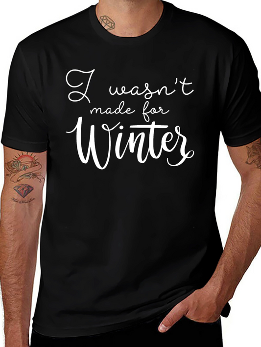 Humorous I Wasnt Made for Winter Black T-Shirt