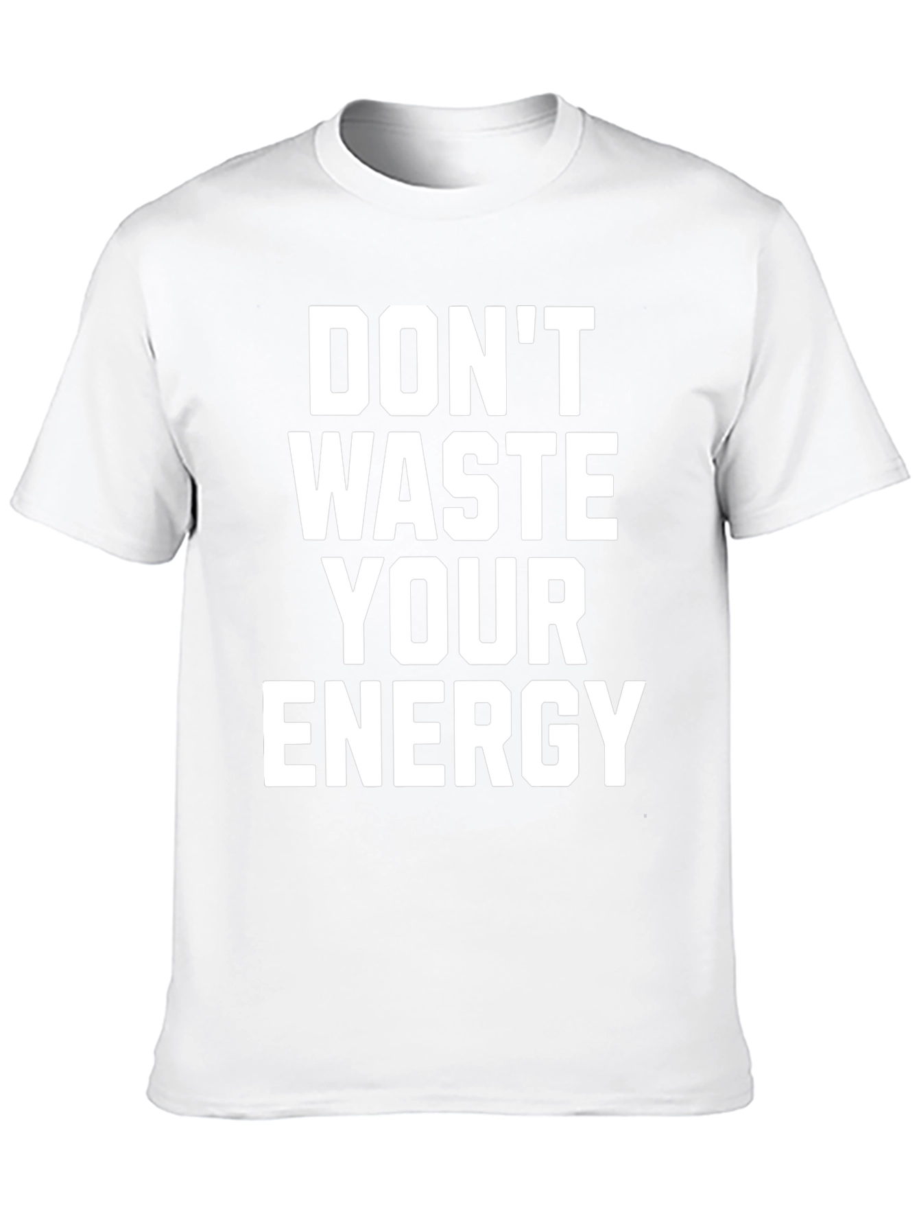 Dont Waste Your Energy Graphic Tee