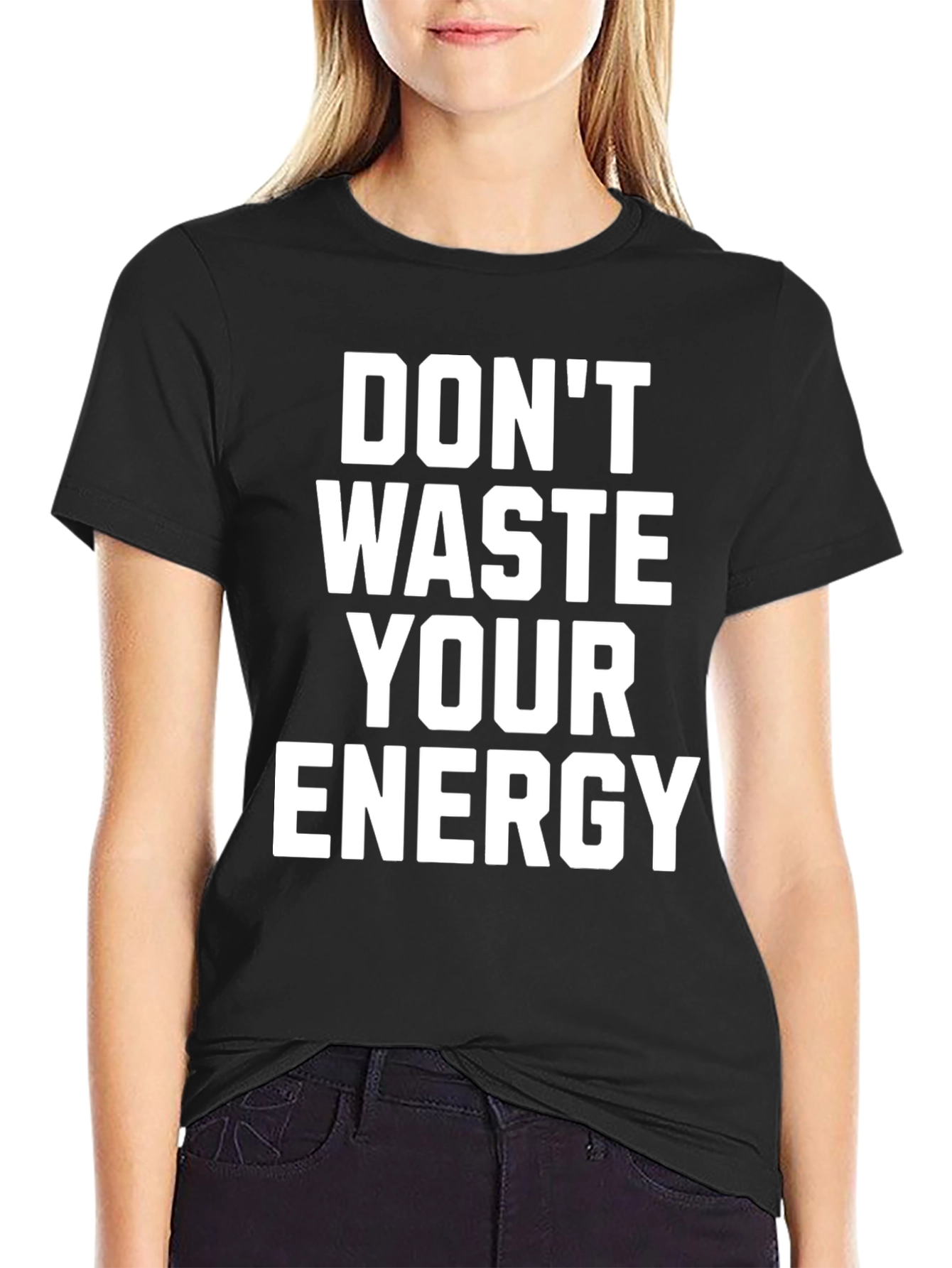 Dont Waste Your Energy Graphic Tee