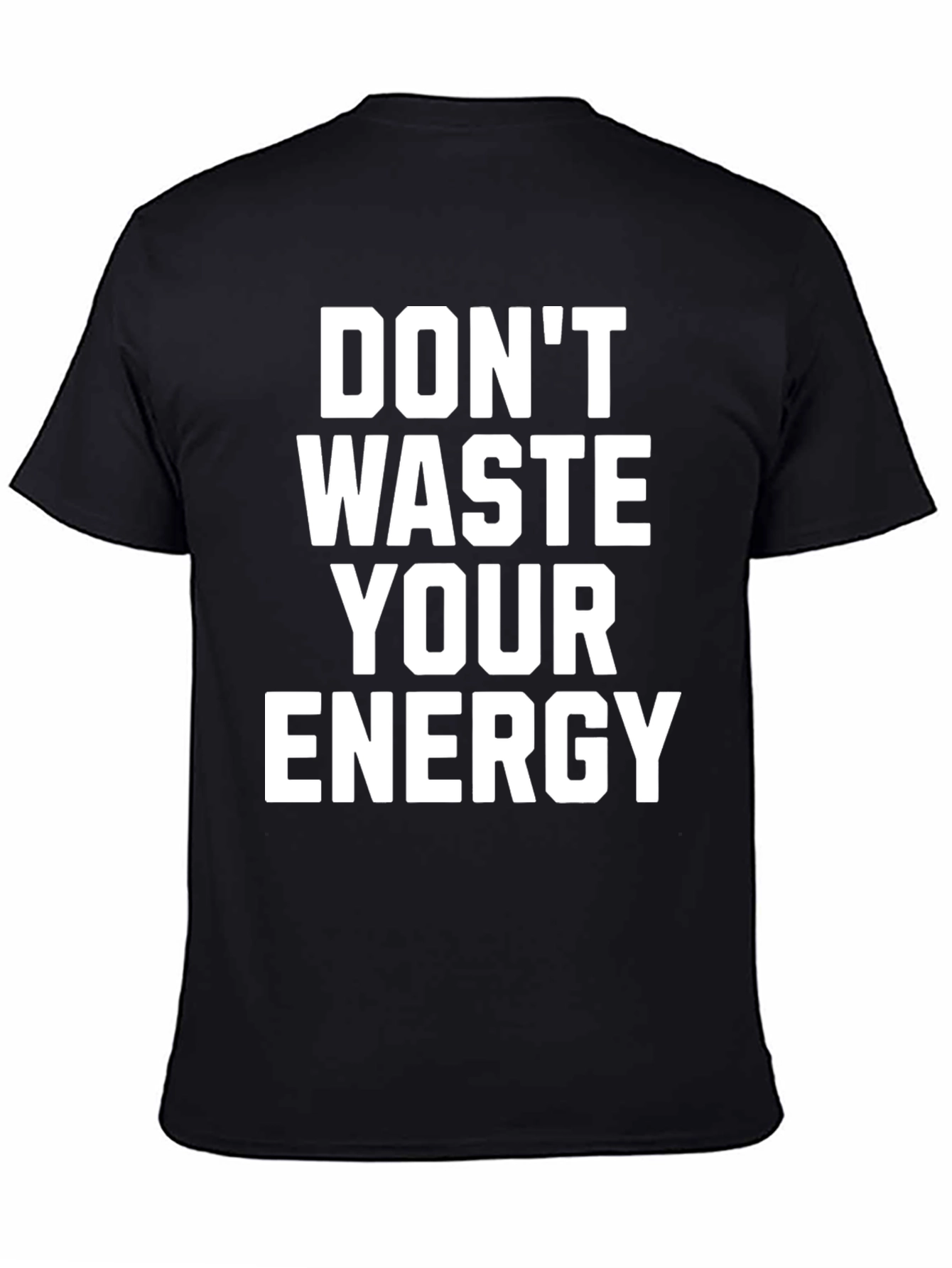Dont Waste Your Energy Graphic Tee