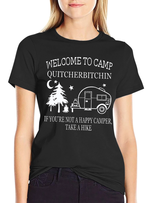 Camp Quitcherbitchin T-Shirt - Happy Camper