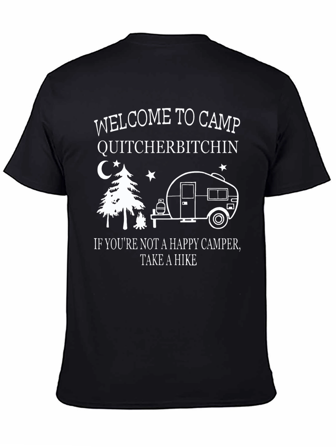 Camp Quitcherbitchin T-Shirt - Happy Camper