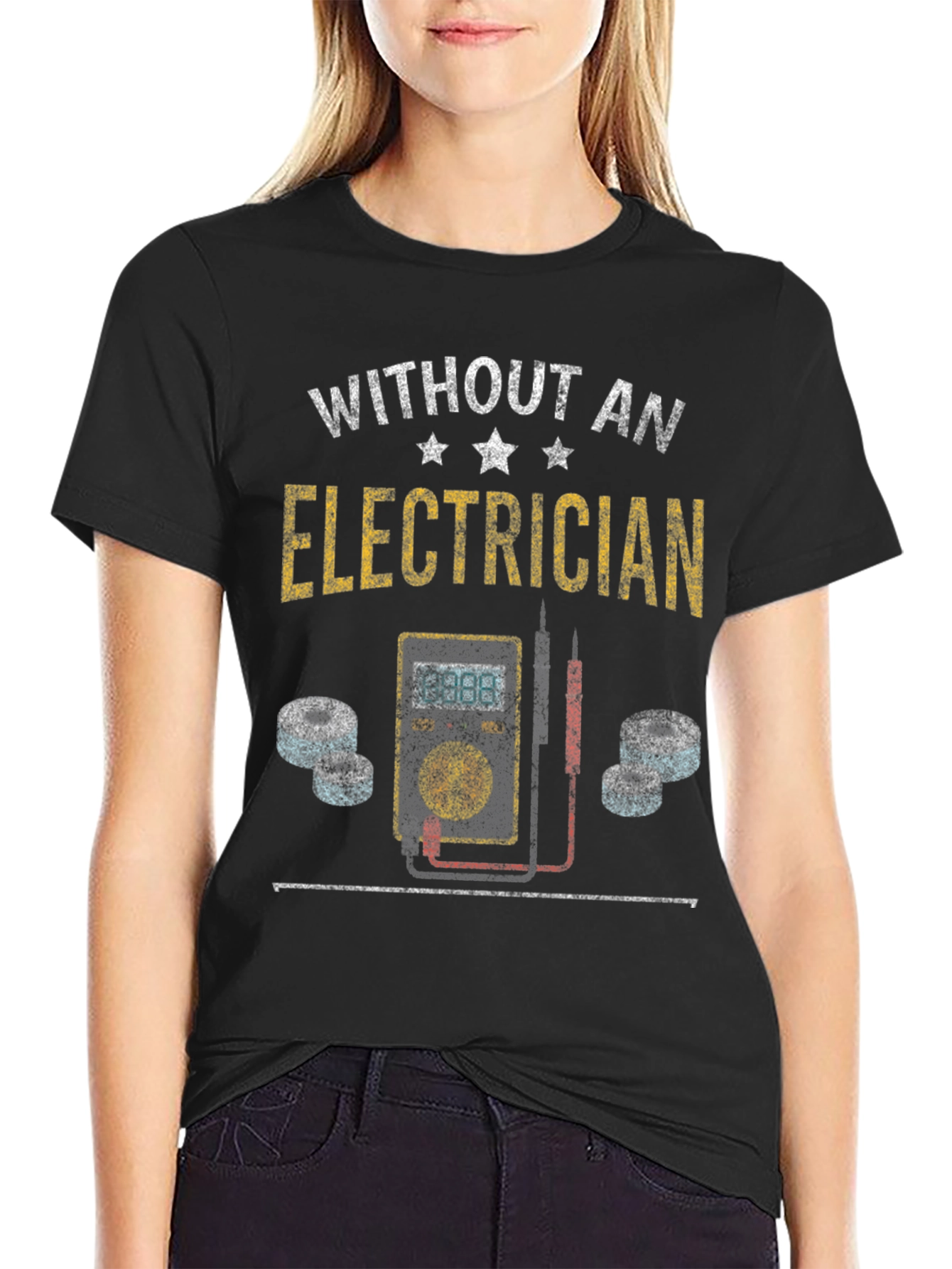 Electrician T-Shirt - Without an Electrician Funny Tee