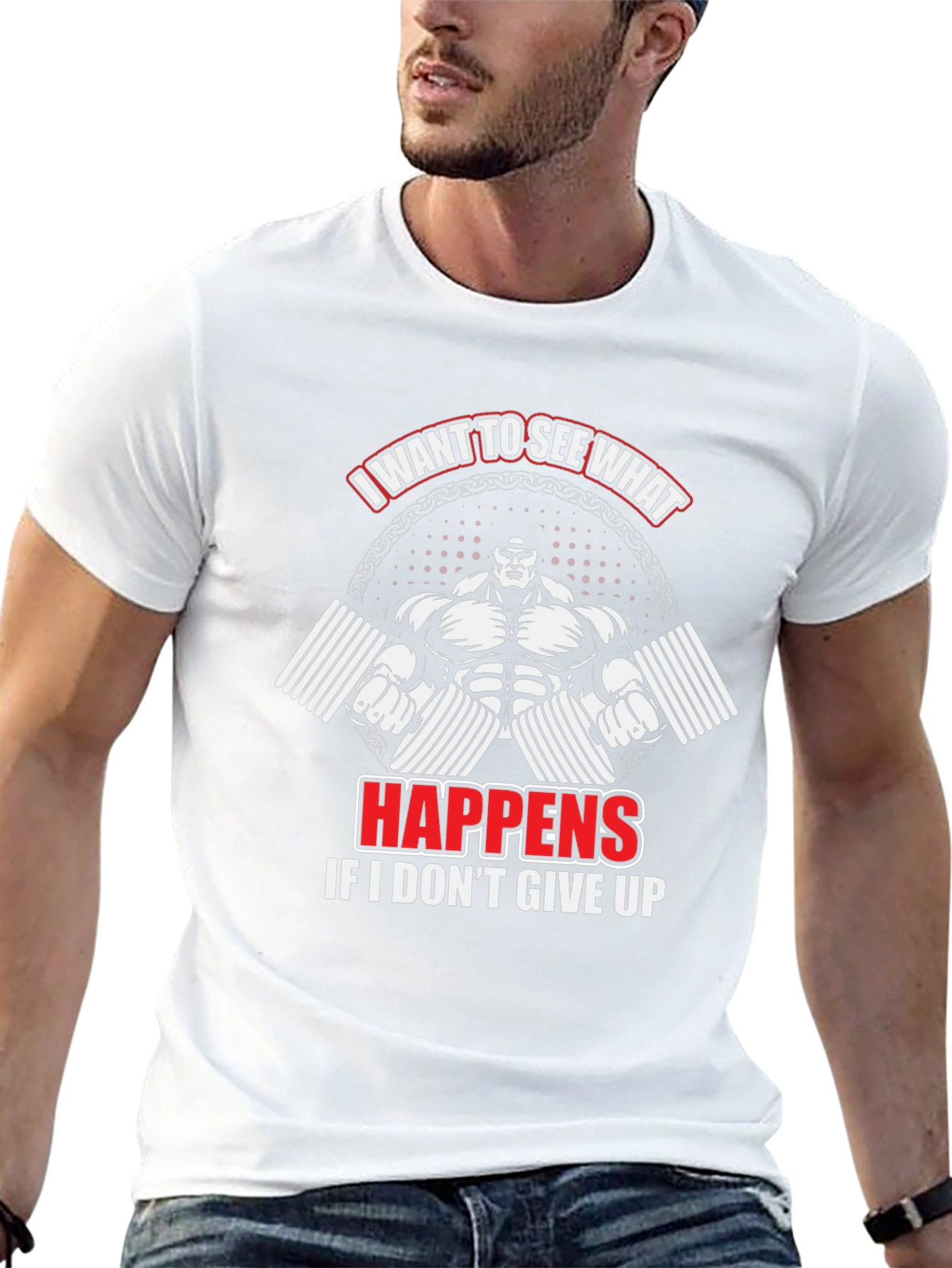 Motivational Gym T-Shirt: I Want To See What Happens