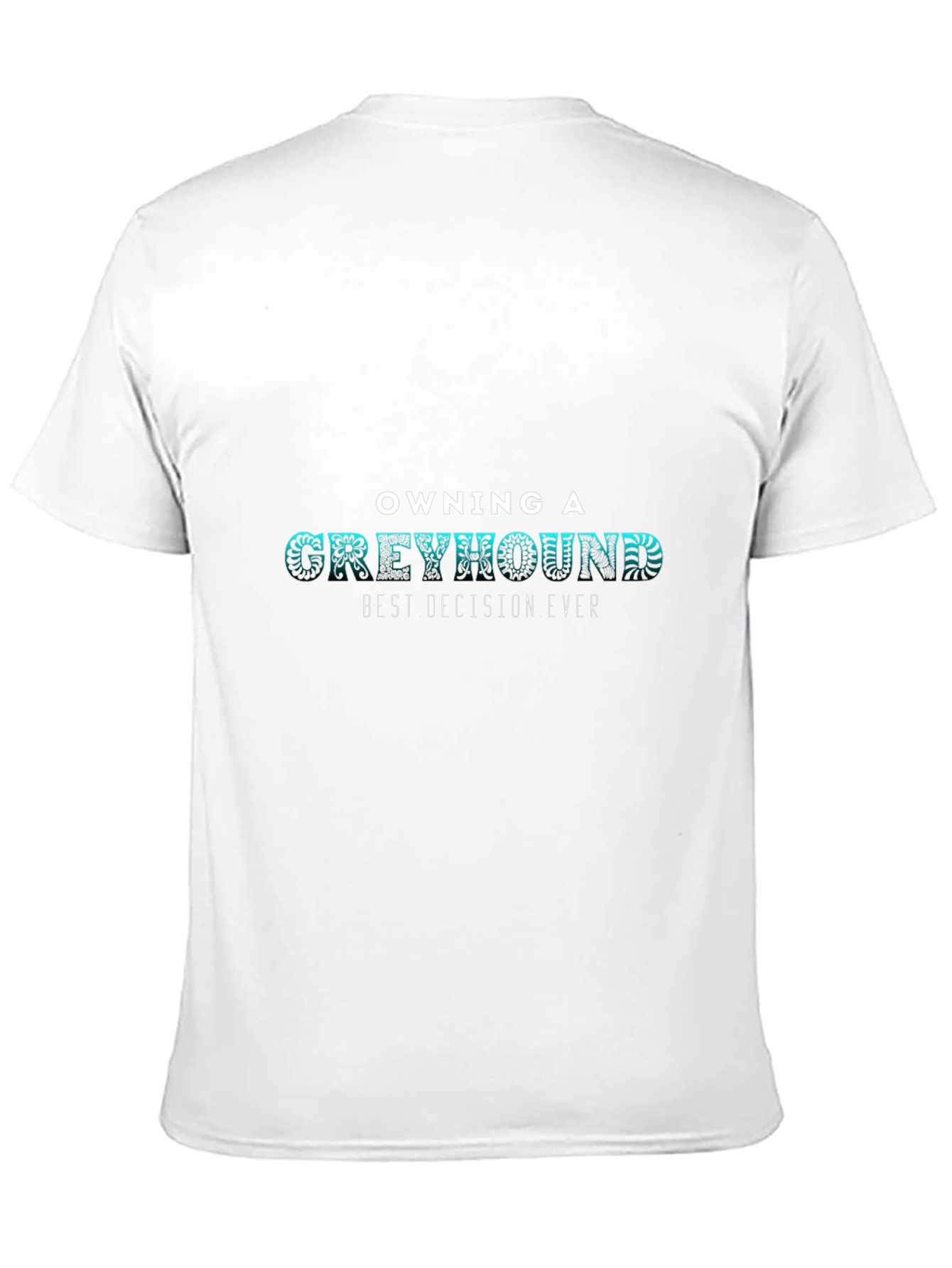Greyhound Lover Tee - Best Decision Ever T-Shirt