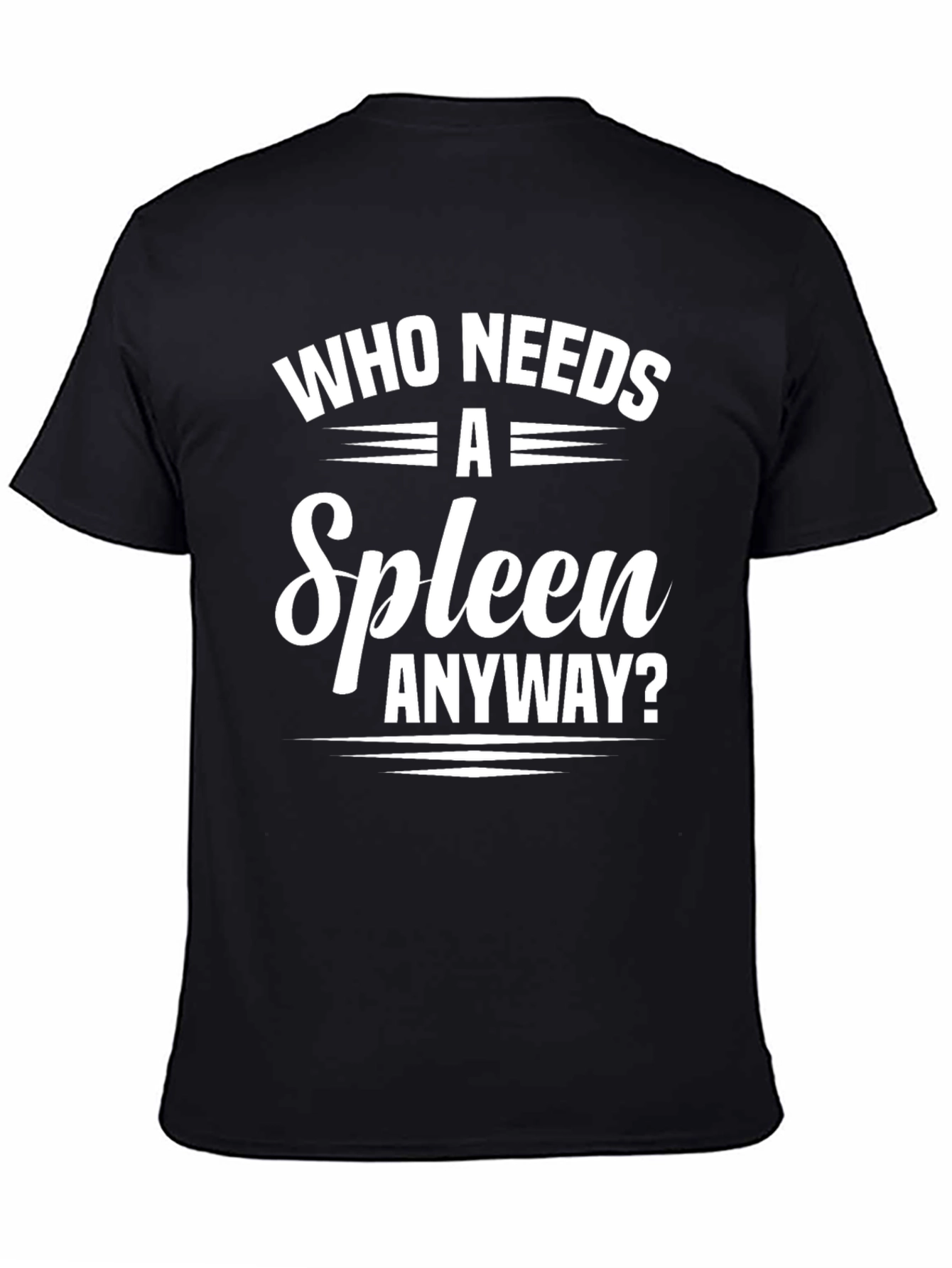 Who Needs a Spleen Anyway? Graphic Tee