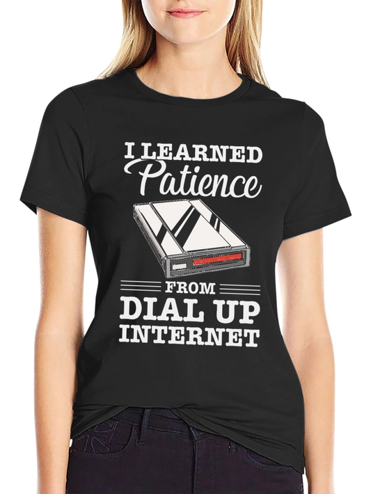 I Learned Patience From Dial Up Internet T-Shirt
