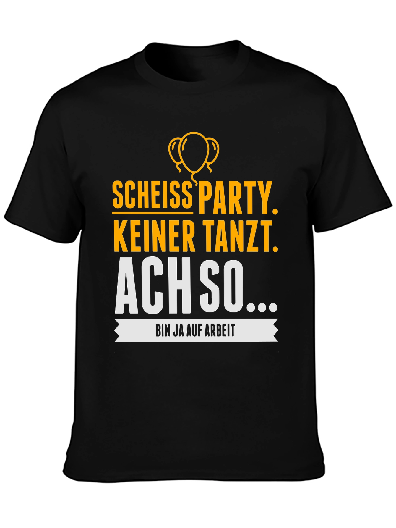 Funny German Party T-Shirt - Bin Ja Auf Arbeit