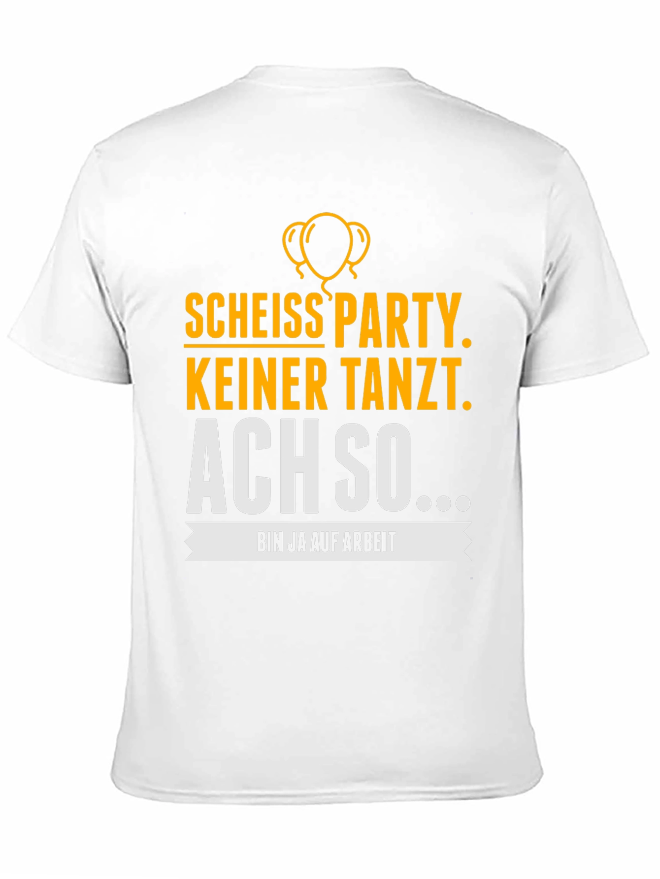 Funny German Party T-Shirt - Bin Ja Auf Arbeit