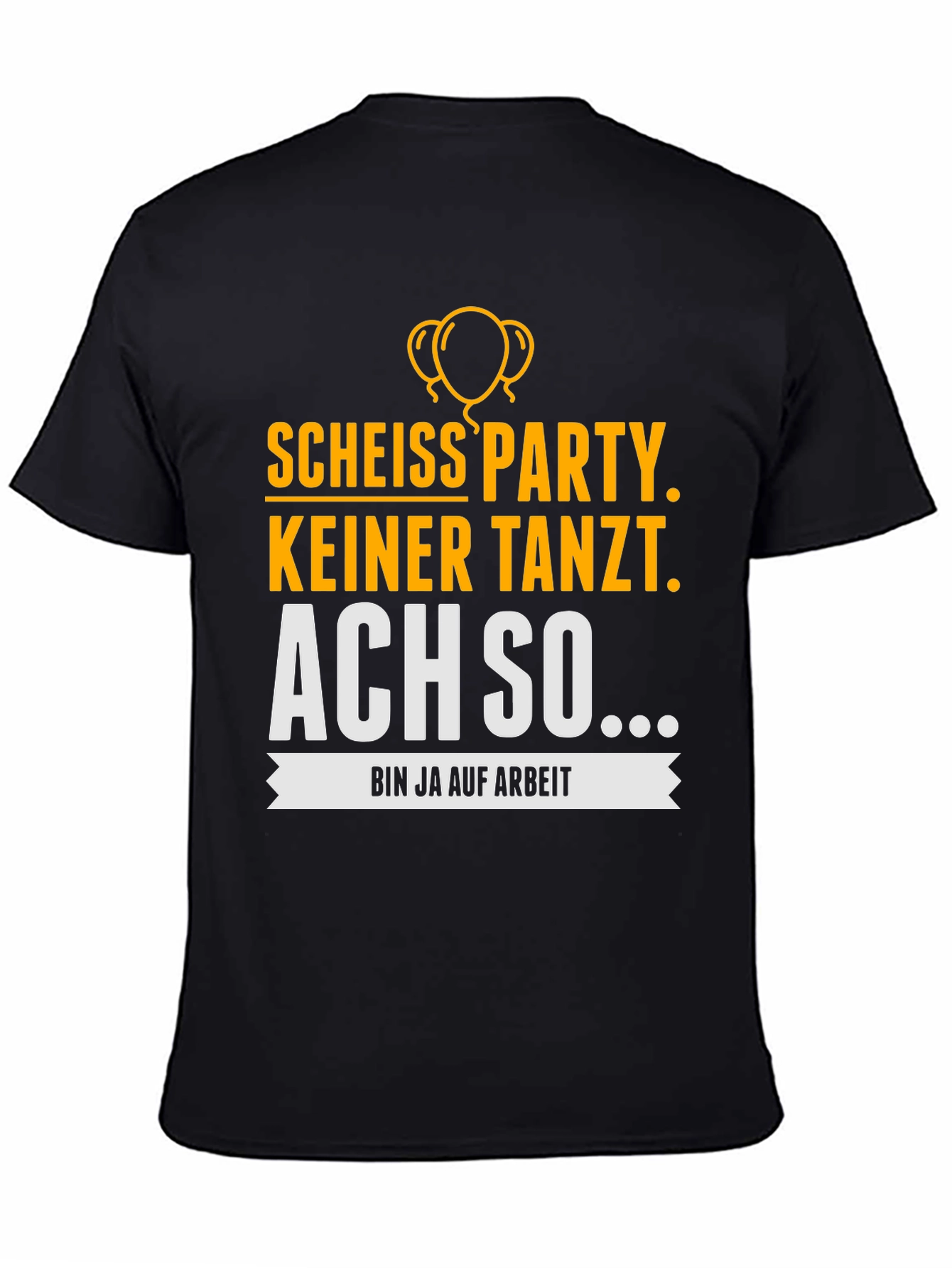 Funny German Party T-Shirt - Bin Ja Auf Arbeit