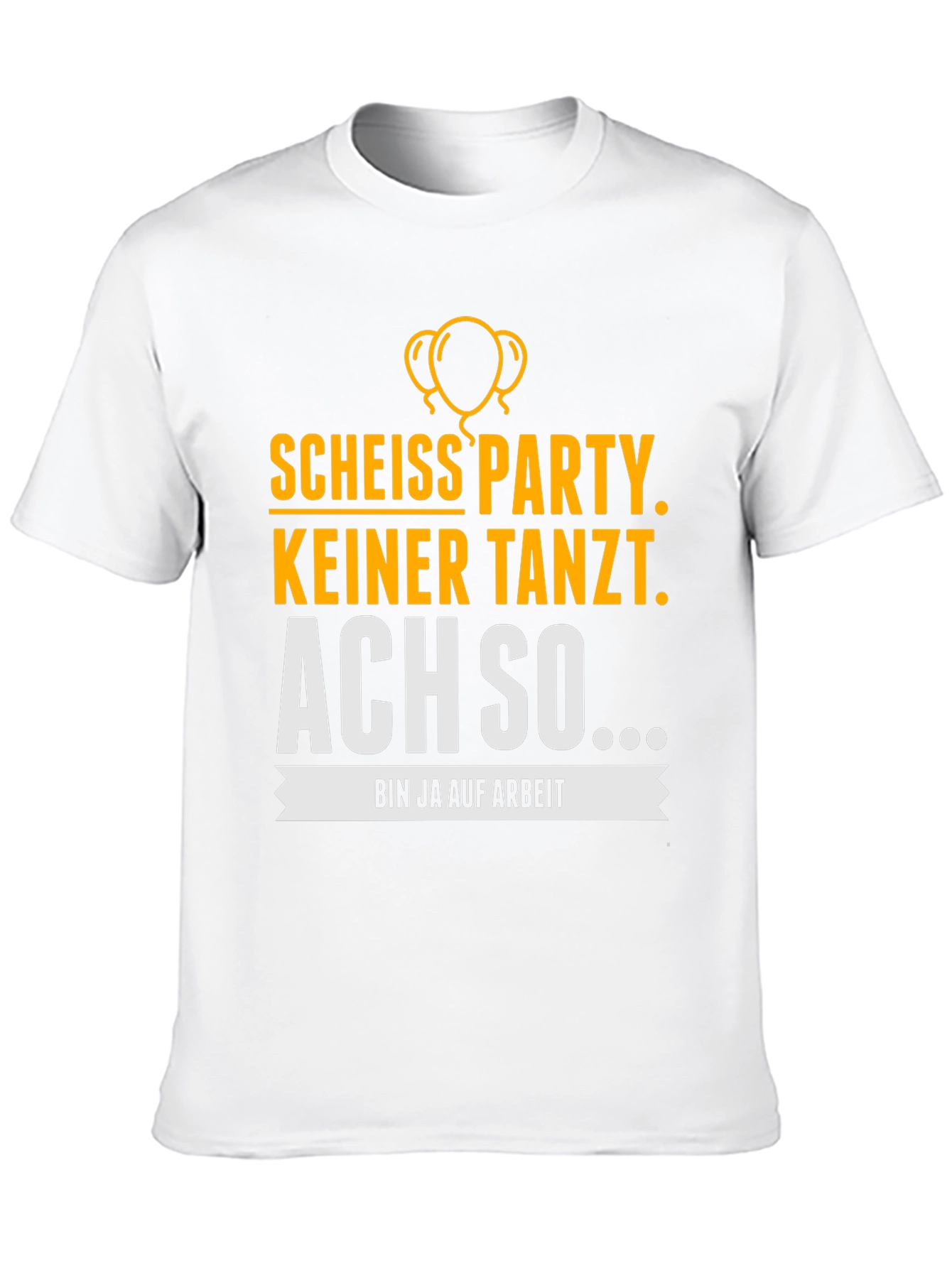 Funny German Party T-Shirt - Bin Ja Auf Arbeit