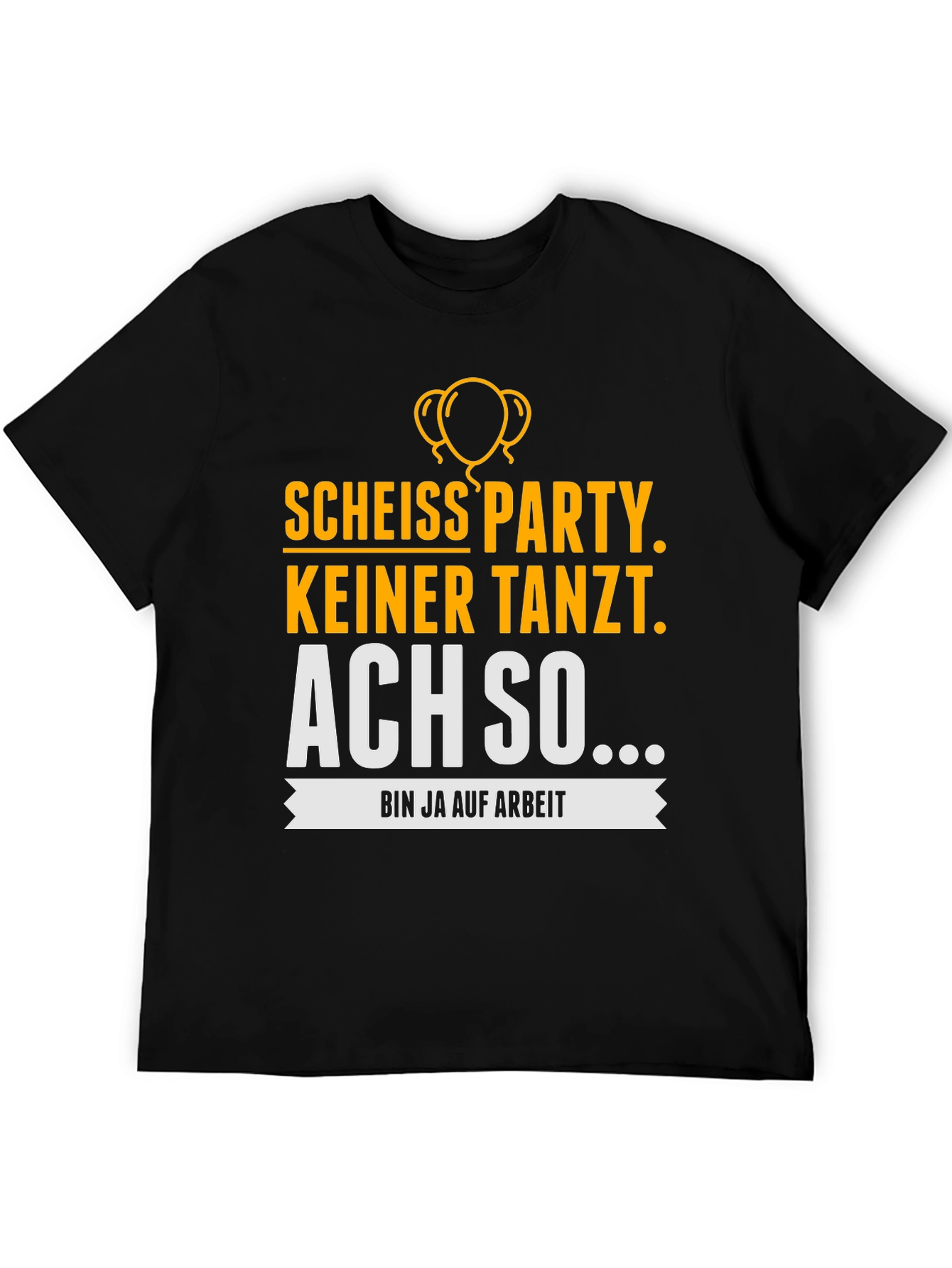 Funny German Party T-Shirt - Bin Ja Auf Arbeit