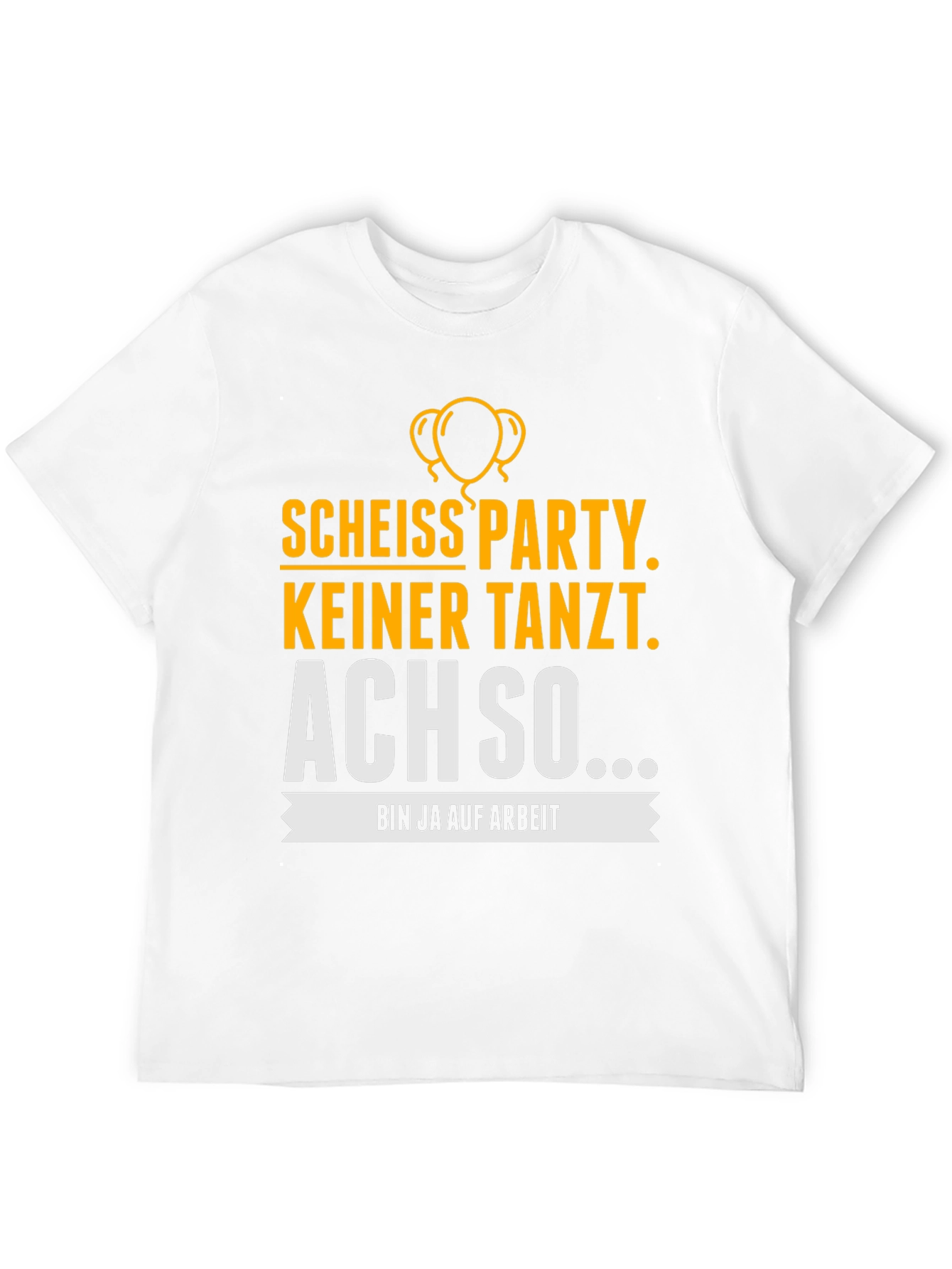 Funny German Party T-Shirt - Bin Ja Auf Arbeit