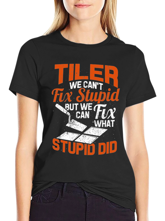 Funny Tiler T-Shirt: Fix Stupid