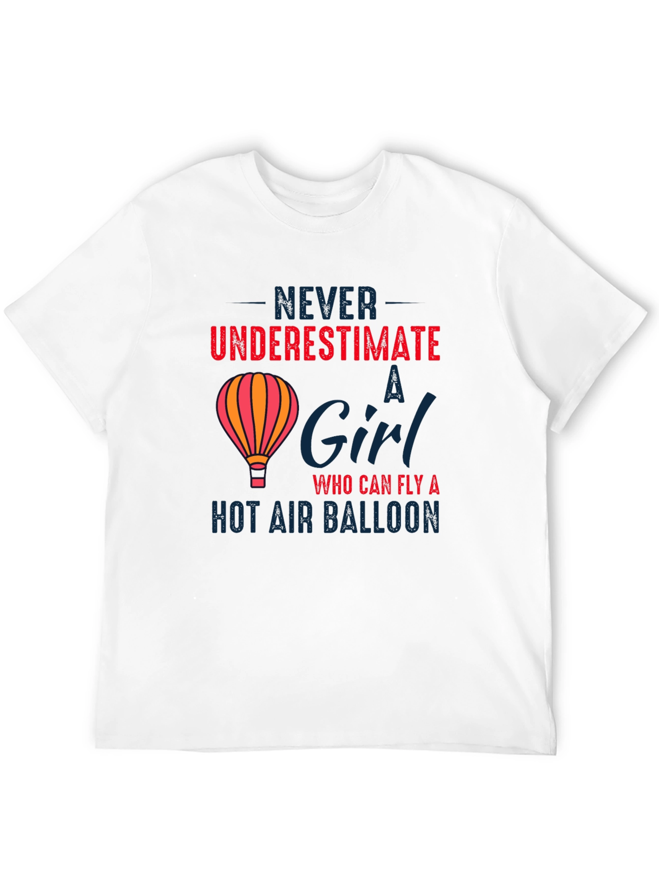 Never Underestimate a Girl Hot Air Balloon T-Shirt