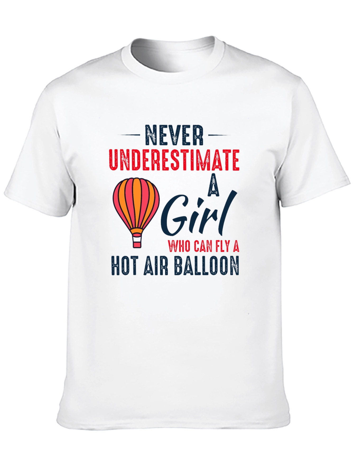 Never Underestimate a Girl Hot Air Balloon T-Shirt