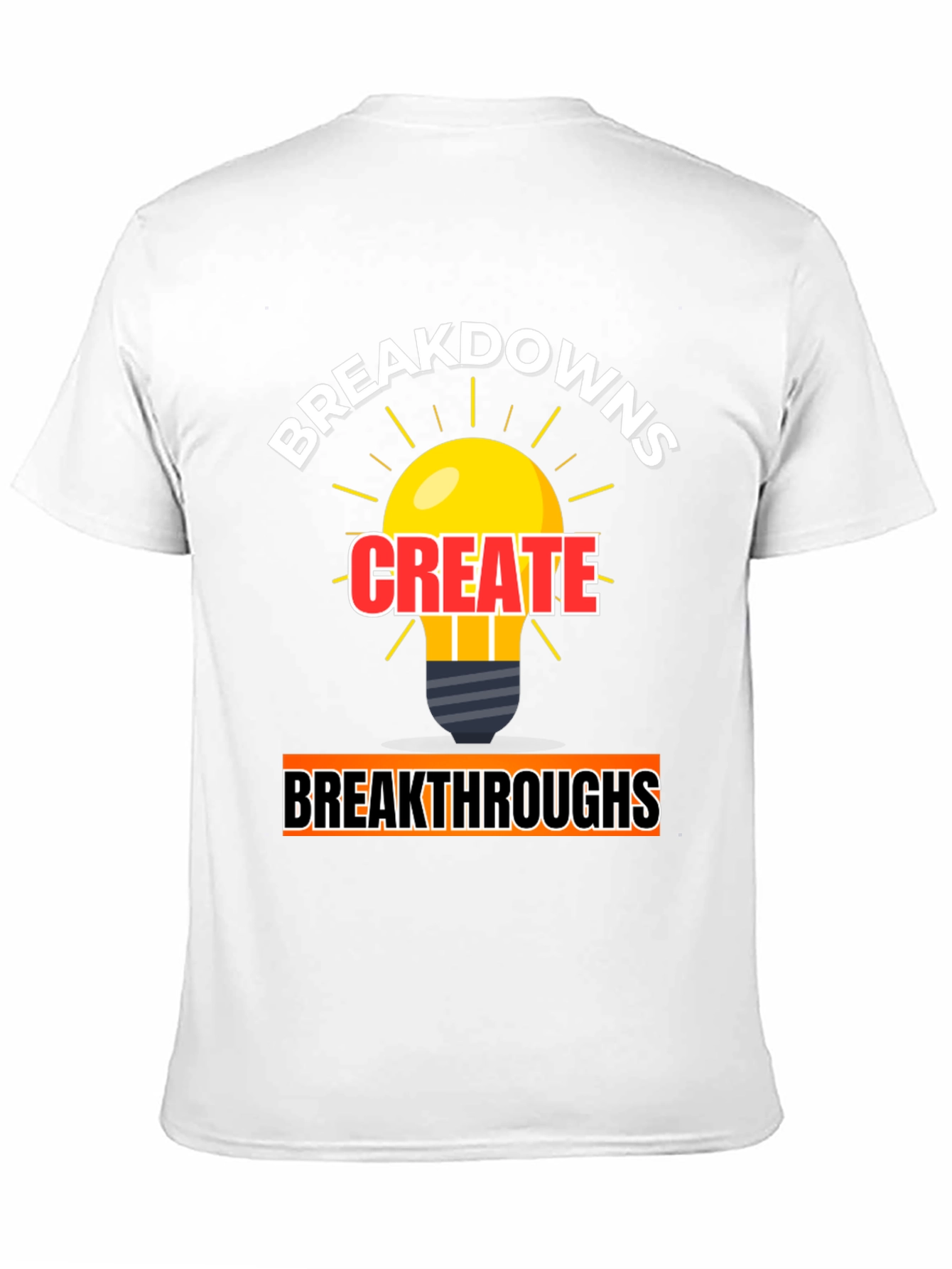 Breakdowns Create Breakthroughs Graphic Tee