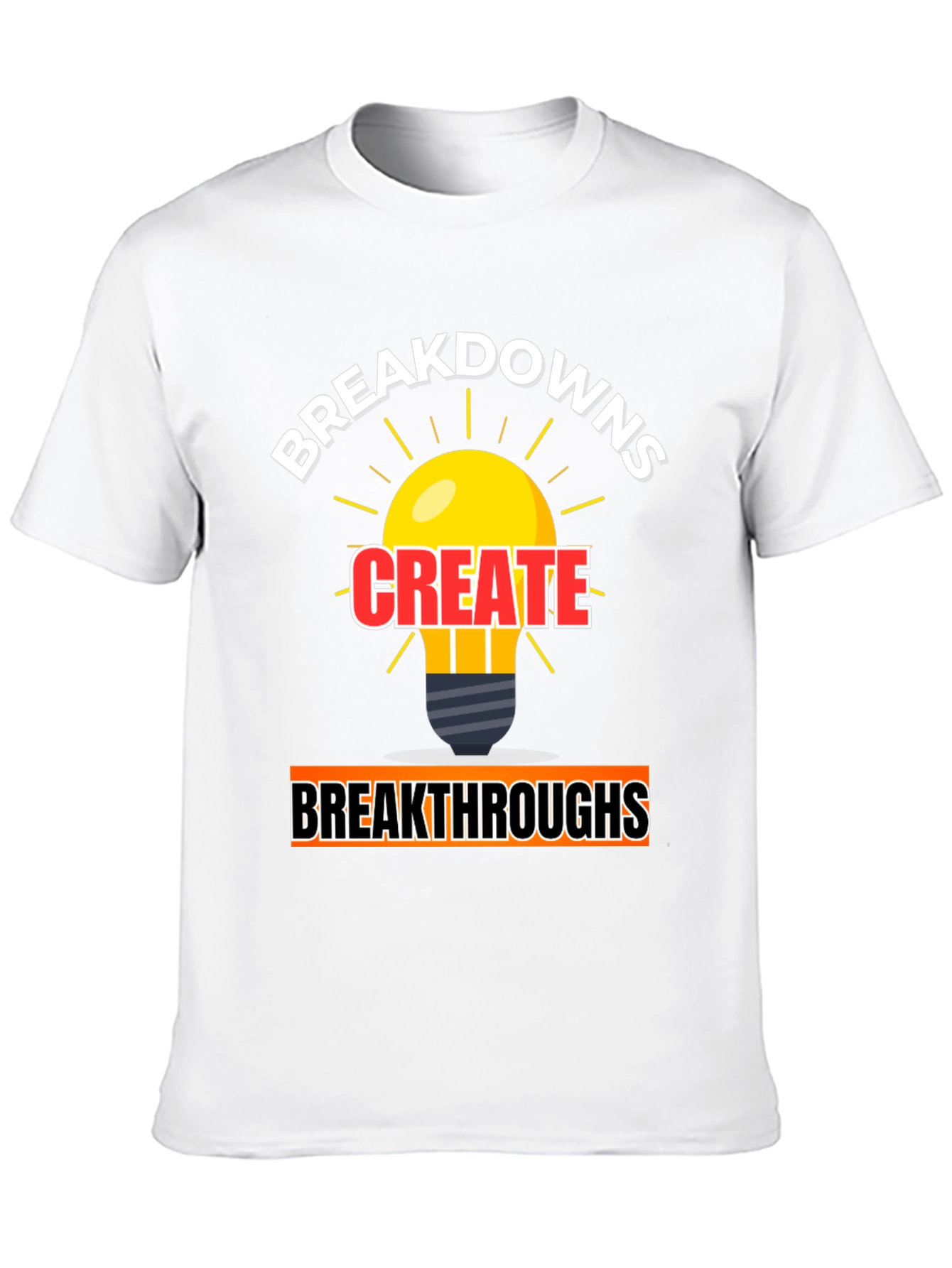 Breakdowns Create Breakthroughs Graphic Tee