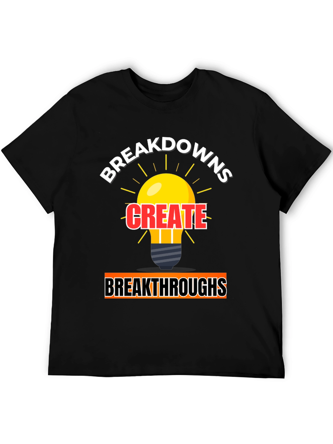 Breakdowns Create Breakthroughs Graphic Tee