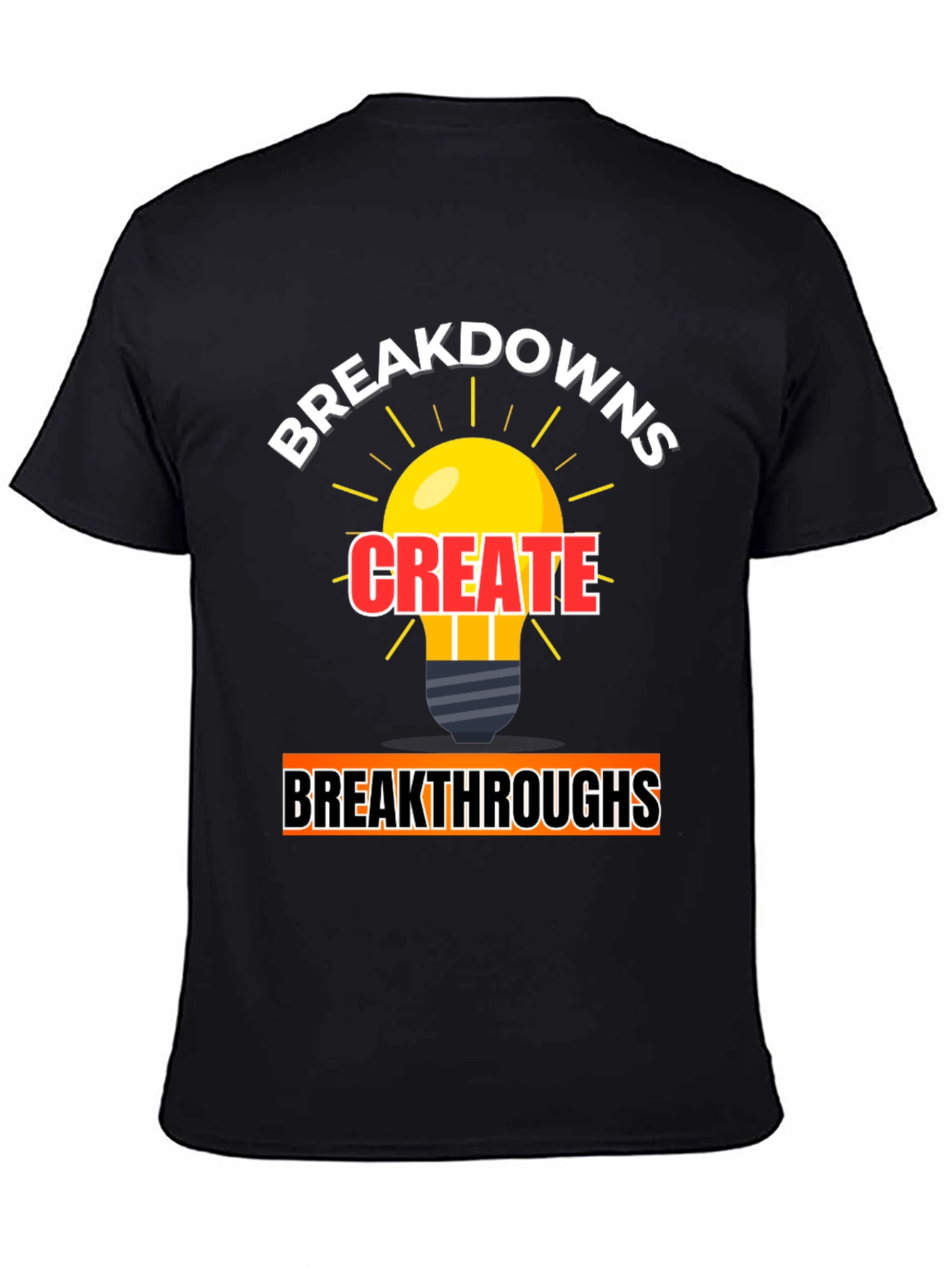 Breakdowns Create Breakthroughs Graphic Tee