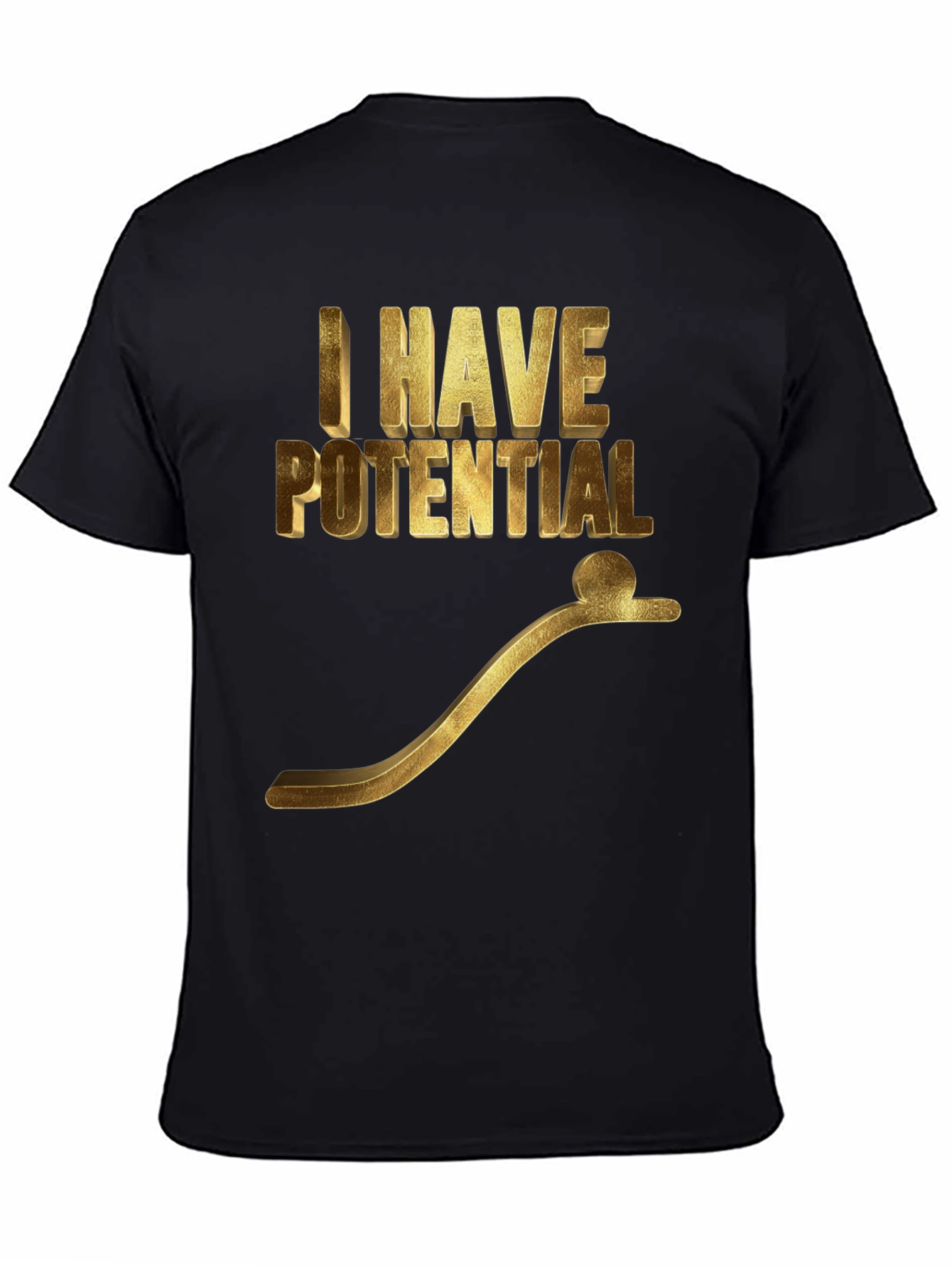 I Have Potential Graphic T-Shirt