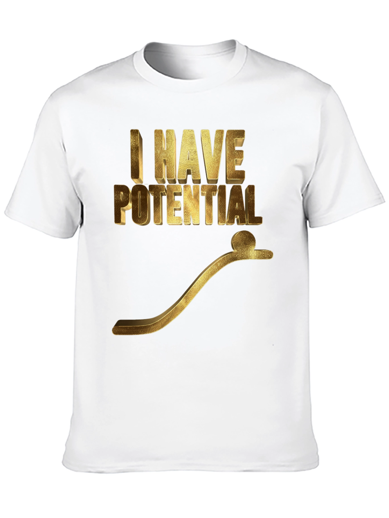 I Have Potential Graphic T-Shirt