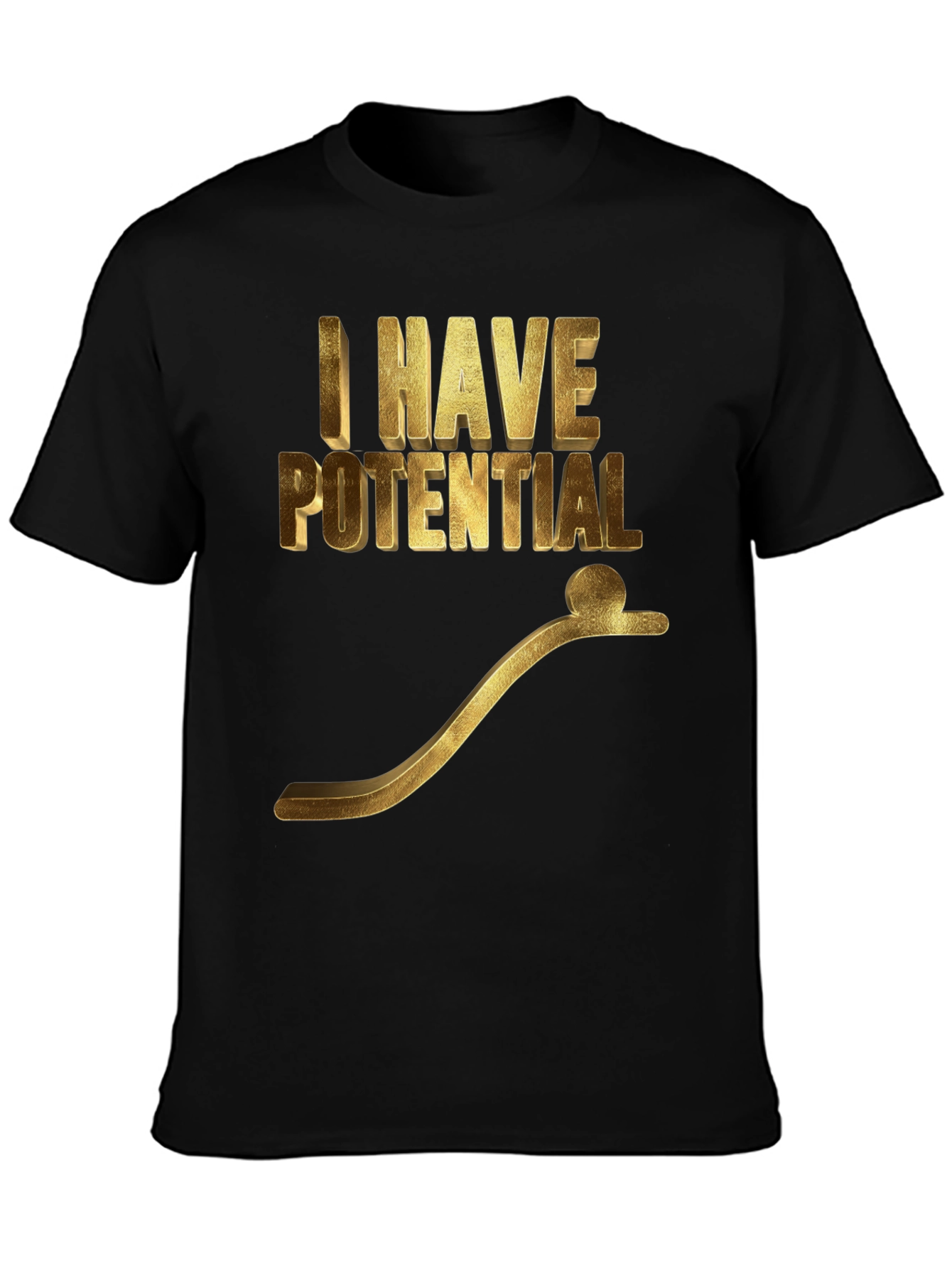 I Have Potential Graphic T-Shirt