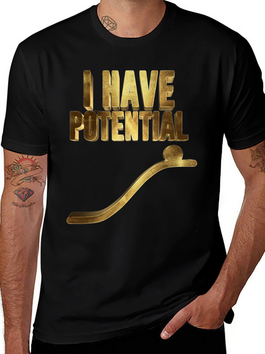 I Have Potential Graphic T-Shirt